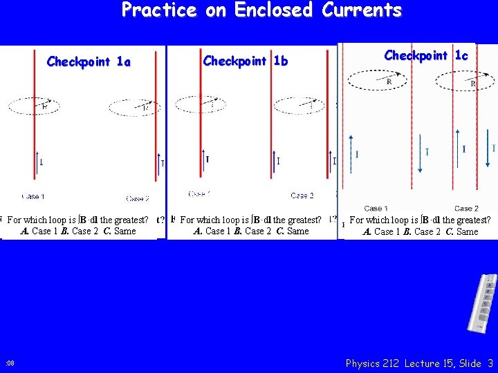 Practice on Enclosed Currents Checkpoint 1 a For which loop is B·dl the greatest?