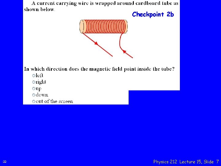 Checkpoint 2 b : 22 Physics 212 Lecture 15, Slide 7 
