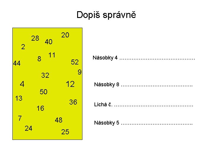 Dopiš správně 2 20 28 40 8 44 11 52 9 32 4 12