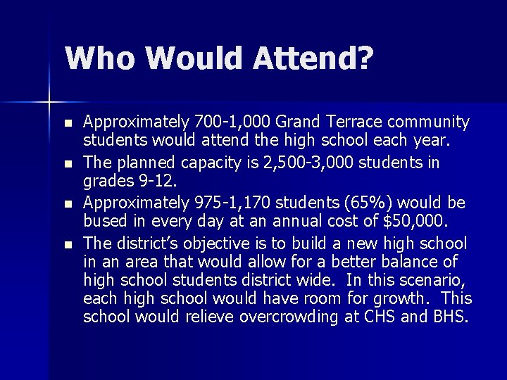 Who Would Attend? n n Approximately 700 -1, 000 Grand Terrace community students would