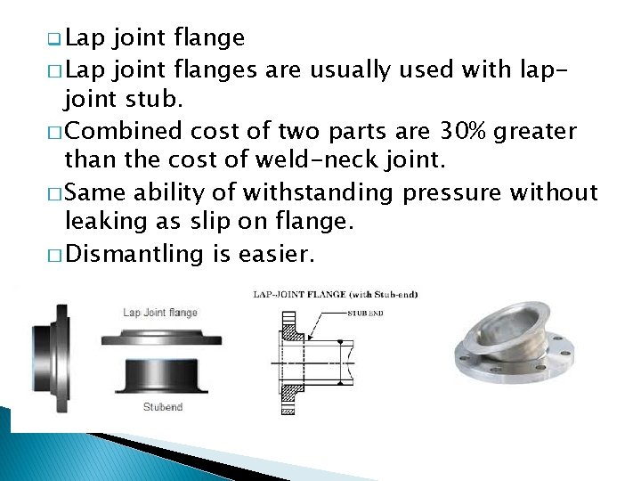 q Lap joint flange � Lap joint flanges are usually used with lapjoint stub.