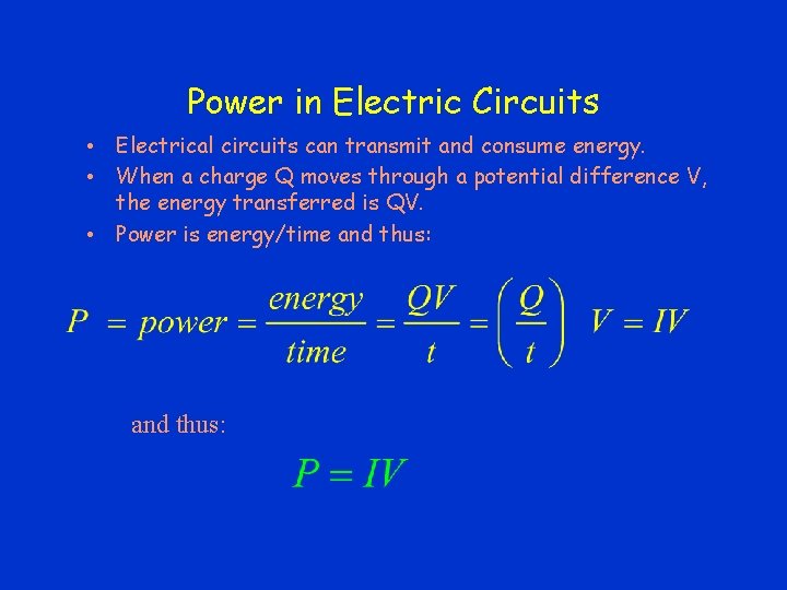 Power in Electric Circuits • Electrical circuits can transmit and consume energy. • When
