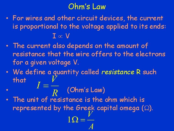 Ohm’s Law • For wires and other circuit devices, the current is proportional to