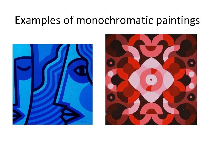 Examples of monochromatic paintings 