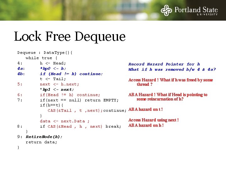 Lock Free Dequeue : Data. Type(){ while true { 4: h <- Head; 4