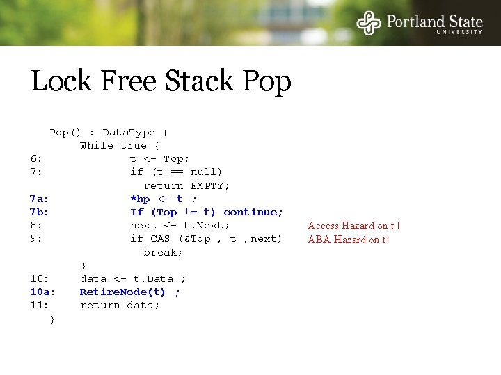 Lock Free Stack Pop() : Data. Type { While true { 6: t <-