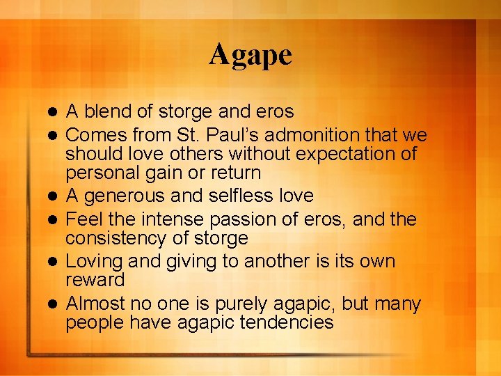 Agape l l l A blend of storge and eros Comes from St. Paul’s