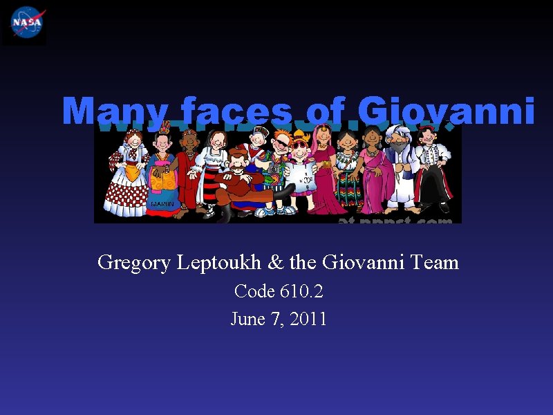 Many faces of Giovanni Gregory Leptoukh & the Giovanni Team Code 610. 2 June