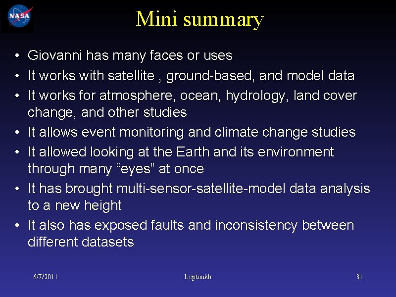 Mini summary • Giovanni has many faces or uses • It works with satellite