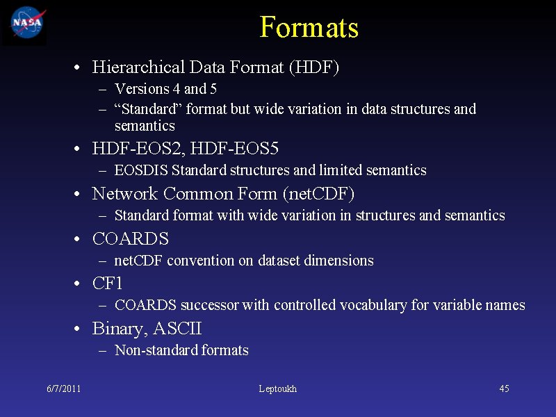 Formats • Hierarchical Data Format (HDF) – Versions 4 and 5 – “Standard” format