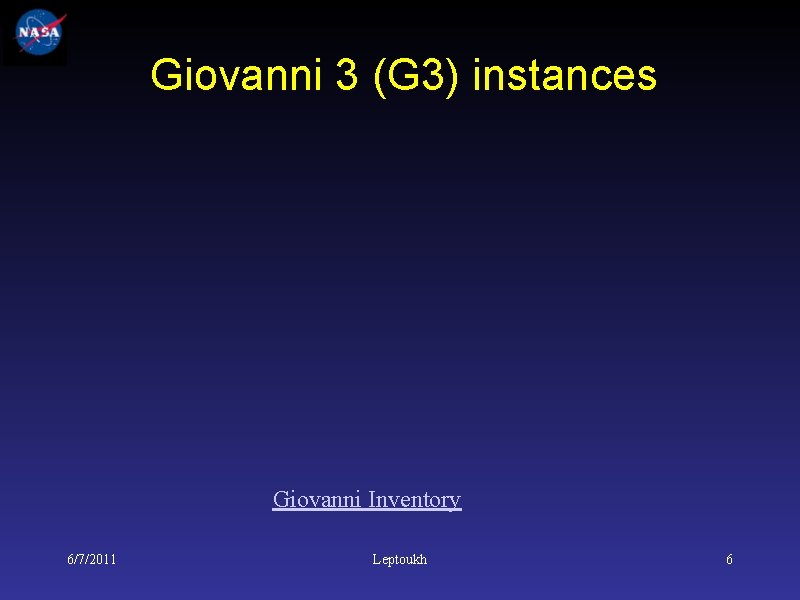 Giovanni 3 (G 3) instances Giovanni Inventory 6/7/2011 Leptoukh 6 