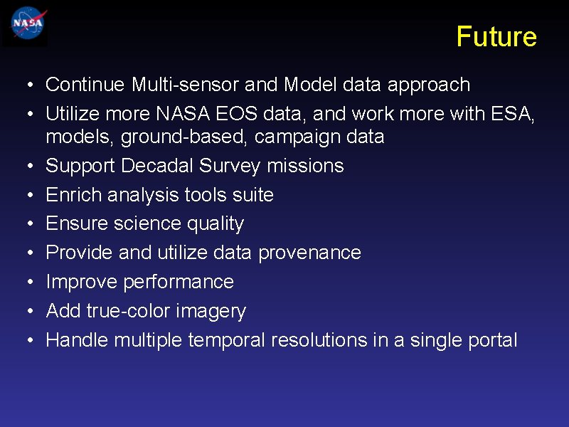 Future • Continue Multi-sensor and Model data approach • Utilize more NASA EOS data,