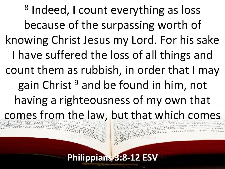 Indeed, I count everything as loss because of the surpassing worth of knowing Christ