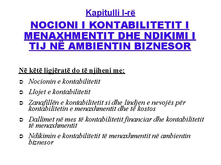 Kapitulli I-rë NOCIONI I KONTABILITETIT I MENAXHMENTIT DHE NDIKIMI I TIJ NË AMBIENTIN BIZNESOR