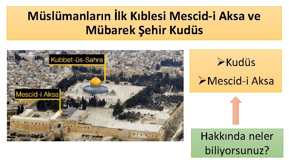 Müslümanların İlk Kıblesi Mescid-i Aksa ve Mübarek Şehir Kudüs ØMescid-i Aksa Hakkında neler biliyorsunuz?