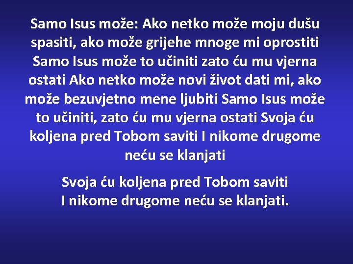 Samo Isus može: Ako netko može moju dušu spasiti, ako može grijehe mnoge mi