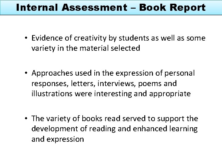 Internal Assessment – Book Report • Evidence of creativity by students as well as