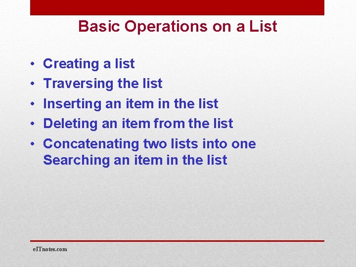 Basic Operations on a List • • • Creating a list Traversing the list