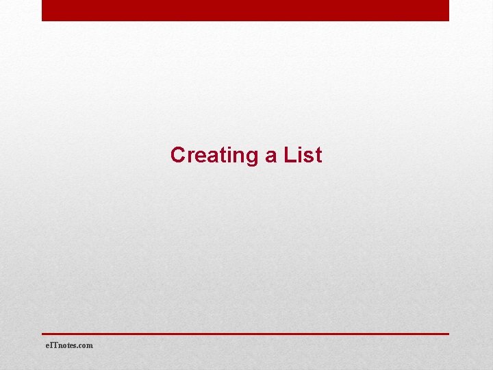 Creating a List e. ITnotes. com 