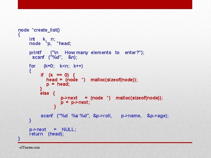 node *create_list() { int k, n; node *p, *head; printf ("n How many elements