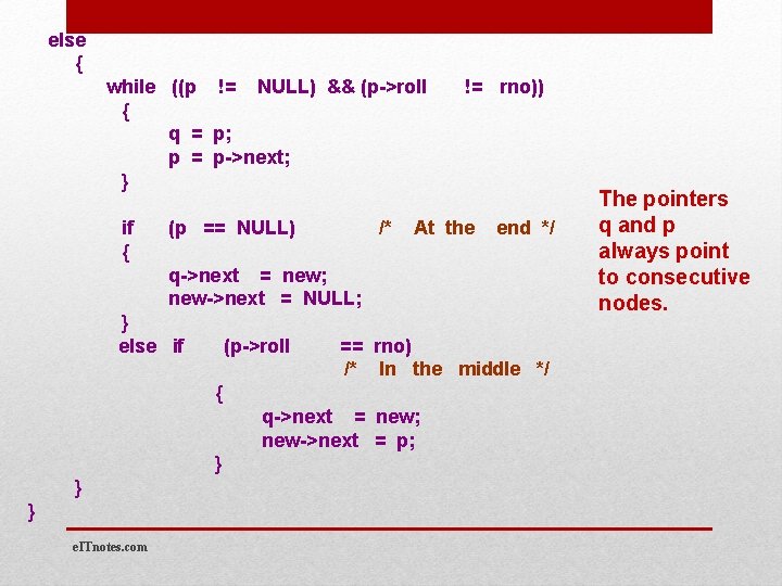else { while ((p != NULL) && (p->roll { q = p; p =