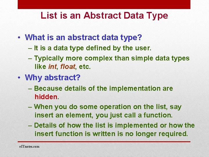 List is an Abstract Data Type • What is an abstract data type? –
