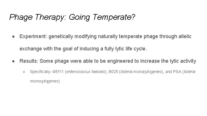 Phage Therapy: Going Temperate? ● Experiment: genetically modifying naturally temperate phage through allelic exchange