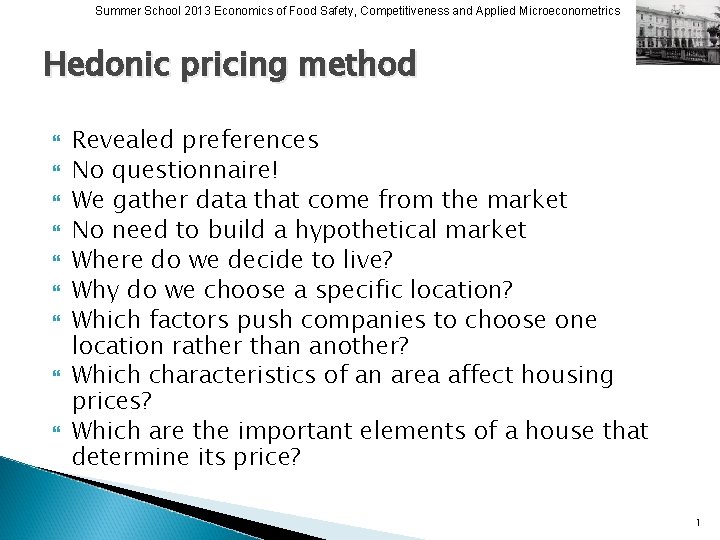 Summer School 2013 Economics of Food Safety, Competitiveness and Applied Microeconometrics Hedonic pricing method