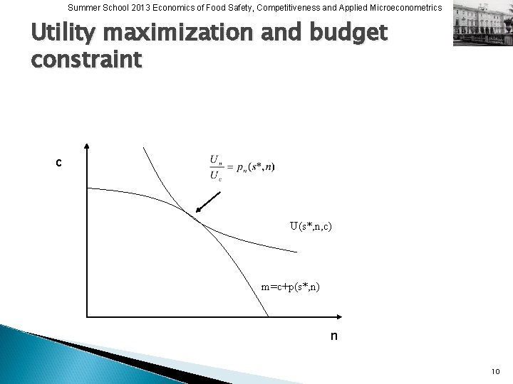 Summer School 2013 Economics of Food Safety, Competitiveness and Applied Microeconometrics Utility maximization and