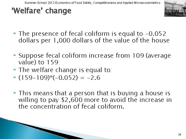 Summer School 2013 Economics of Food Safety, Competitiveness and Applied Microeconometrics ‘Welfare’ change The