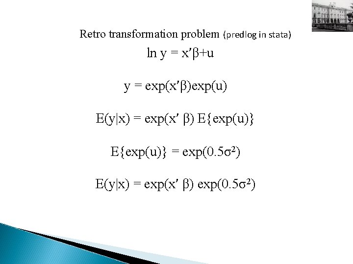 Retro transformation problem (predlog in stata) ln y = x’β+u y = exp(x’β)exp(u) E(y|x)