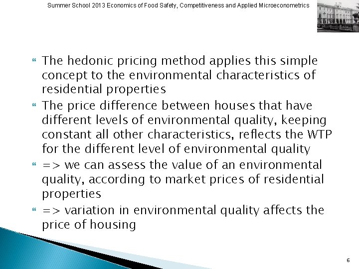 Summer School 2013 Economics of Food Safety, Competitiveness and Applied Microeconometrics The hedonic pricing