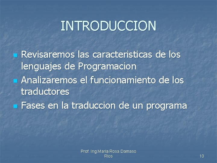 INTRODUCCION n n n Revisaremos las caracteristicas de los lenguajes de Programacion Analizaremos el