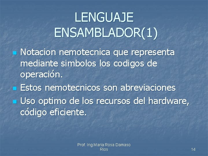 LENGUAJE ENSAMBLADOR(1) n n n Notacion nemotecnica que representa mediante simbolos codigos de operación.
