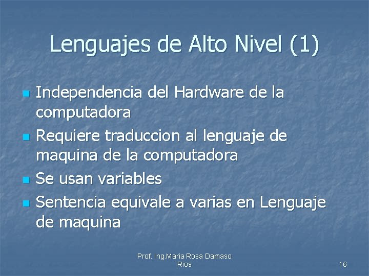 Lenguajes de Alto Nivel (1) n n Independencia del Hardware de la computadora Requiere
