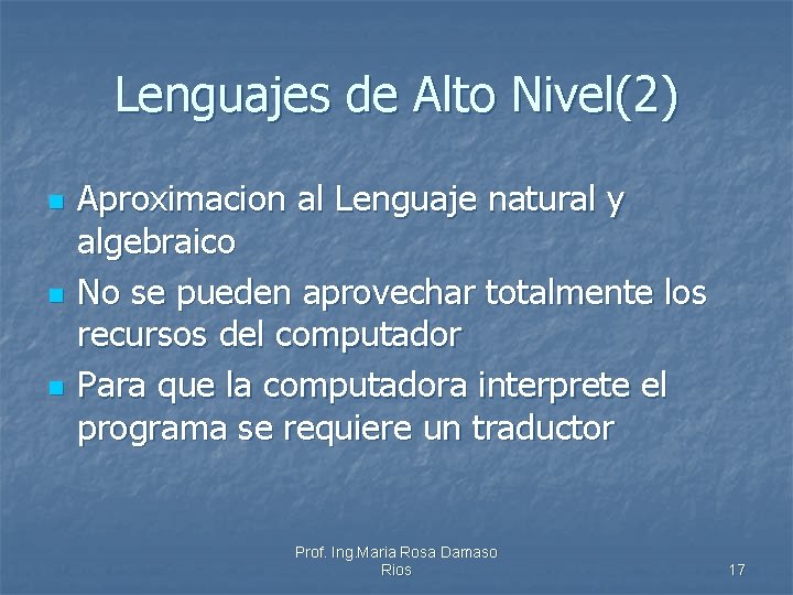 Lenguajes de Alto Nivel(2) n n n Aproximacion al Lenguaje natural y algebraico No