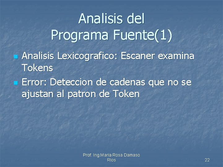 Analisis del Programa Fuente(1) n n Analisis Lexicografico: Escaner examina Tokens Error: Deteccion de
