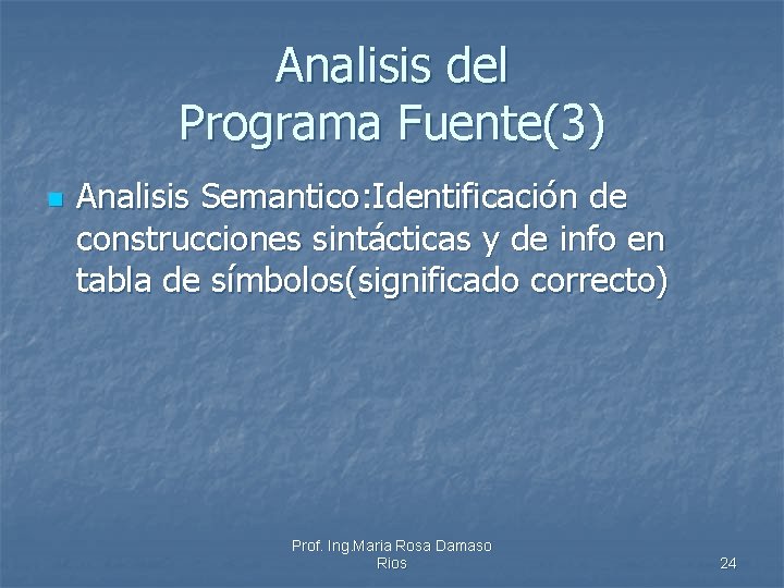 Analisis del Programa Fuente(3) n Analisis Semantico: Identificación de construcciones sintácticas y de info