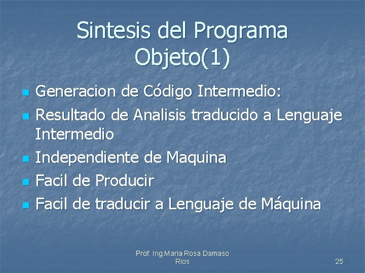 Sintesis del Programa Objeto(1) n n n Generacion de Código Intermedio: Resultado de Analisis