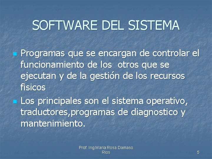 SOFTWARE DEL SISTEMA n n Programas que se encargan de controlar el funcionamiento de