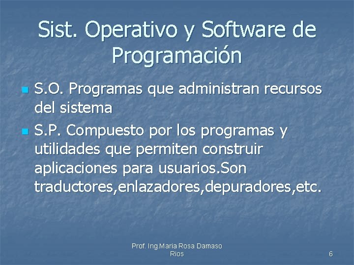 Sist. Operativo y Software de Programación n n S. O. Programas que administran recursos