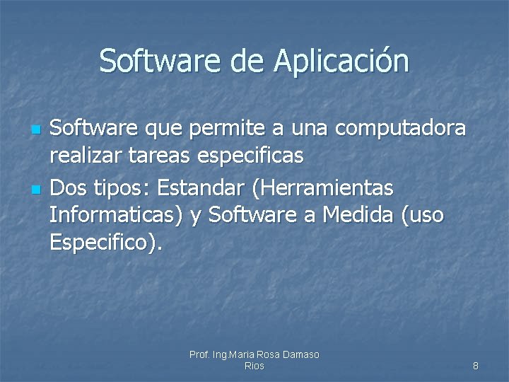 Software de Aplicación n n Software que permite a una computadora realizar tareas especificas