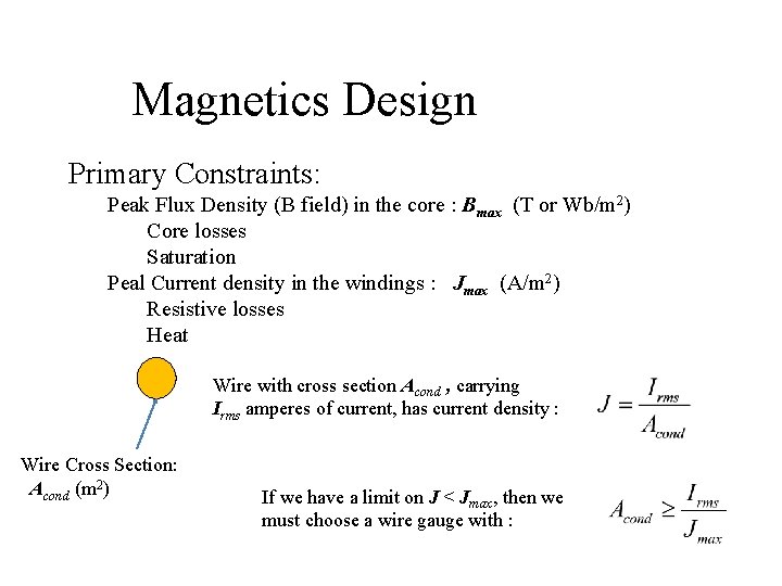 Magnetics Design Primary Constraints: Peak Flux Density (B field) in the core : Bmax