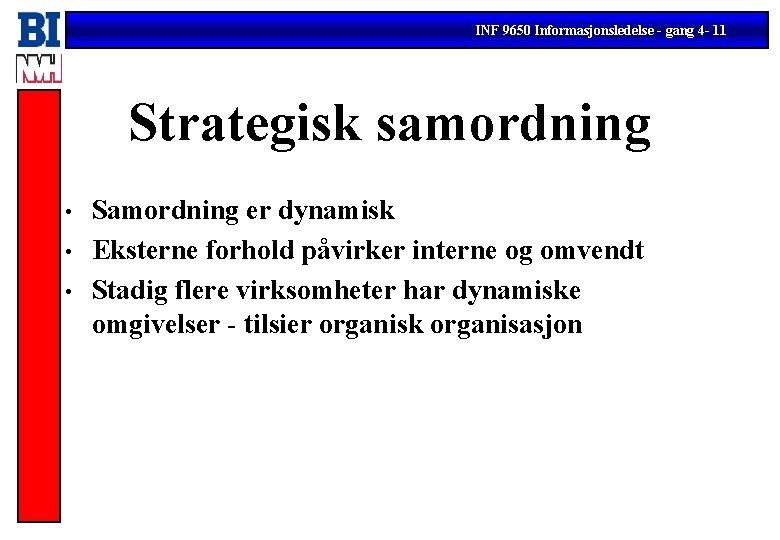 INF 9650 Informasjonsledelse - gang 4 - 11 Strategisk samordning • • • Samordning