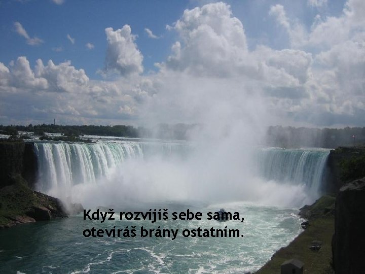 Když rozvíjíš sebe sama, otevíráš brány ostatním. 