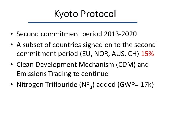 Kyoto Protocol • Second commitment period 2013 -2020 • A subset of countries signed