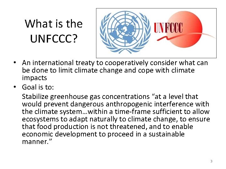 What is the UNFCCC? • An international treaty to cooperatively consider what can be