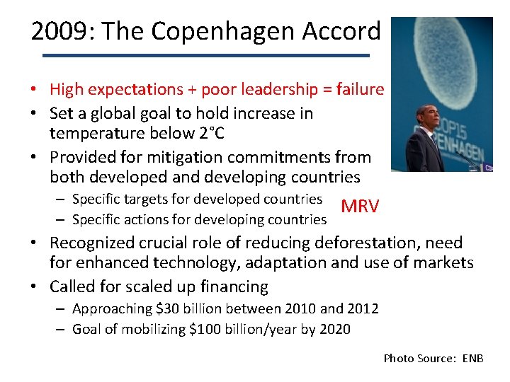 2009: The Copenhagen Accord • High expectations + poor leadership = failure • Set