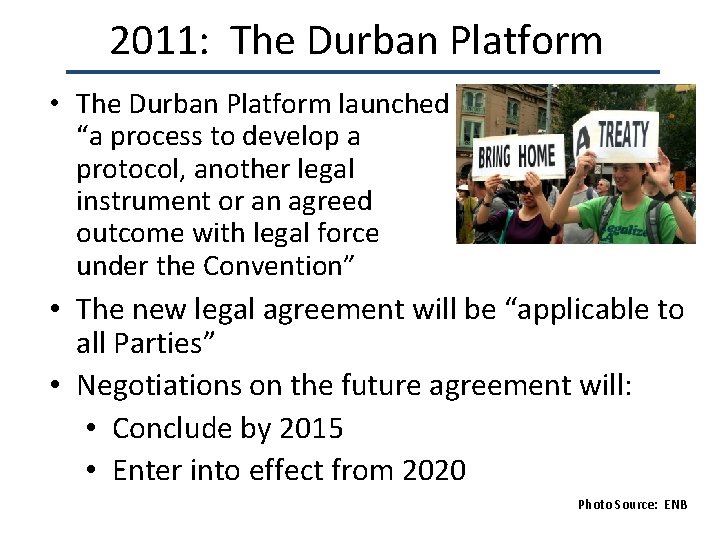 2011: The Durban Platform • The Durban Platform launched “a process to develop a