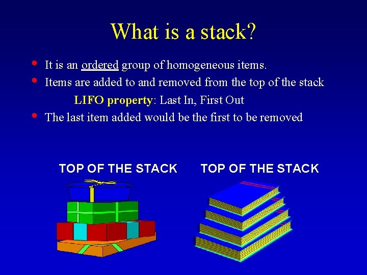 What is a stack? • • • It is an ordered group of homogeneous
